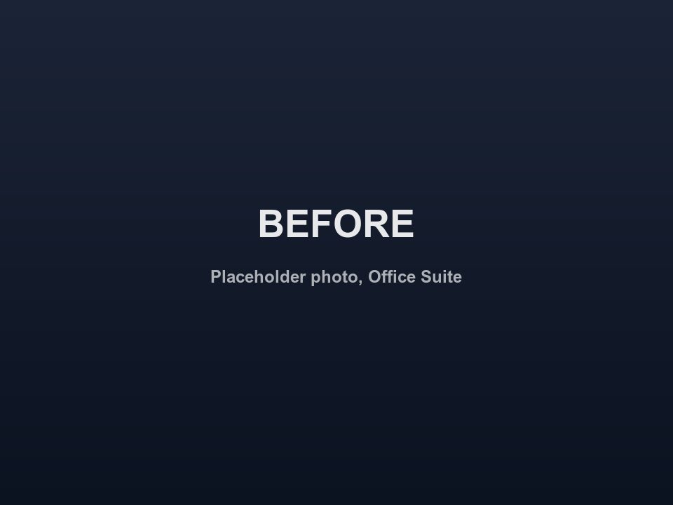 Before, Office Suite Turnaround